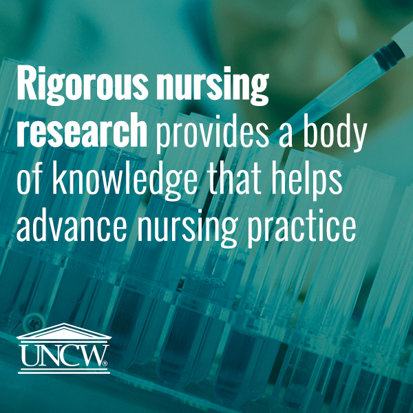 Rigorous nursing research provides a body of knowledge that helps advance nursing practice